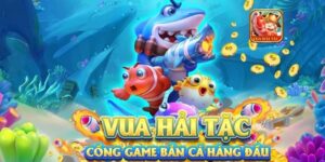Vua hải tặc game bắn cá không chỉ mang đến trải nghiệm